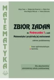 Zbiór zadań do Podręcznika 1 z serii Matematyka i przykład jej zastosowań. Zakres podstawowy. Dla absolwentów ośmioletniej szkoły podstawowej