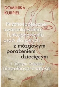 Psychospołeczne uwarunkowania funkcjonowania osób dorosłych z mózgowym porażeniem dziecięcym
