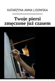 Twoje piersi zmęczone już czasem