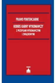 Prawo penitencjarne Kodeks karny wykonawczy z przepisami wykonawczymi i związkowymi