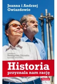 Historia przyznała nam rację Joanna i Andrzej Gwiazdowie