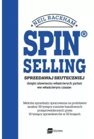SPIN&reg; SELLING. Sprzedawaj skuteczniej dzięki stawianiu właściwych pytań we właściwym czasie