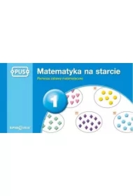 Matematyka na starcie 1. Pierwsze zabawy matematyczne