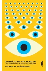 Zabójcze aplikacje. Jak smartfony zmieniły nasz świat