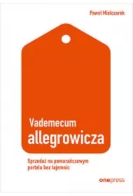 Vademecum allegrowicza. Sprzedawaj na pomarańczowym portalu bez tajemnic