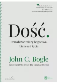 Dość. Prawdziwe miary bogactwa, biznesu i życia