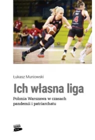 Ich własna liga. Polonia Warszawa w czasach..