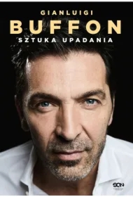 Gianluigi Buffon. Sztuka upadania