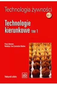 Technologia żywności. Część 2. Technologie kierunkowe. Tom 1