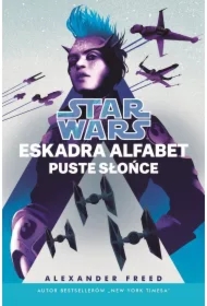 Star Wars. Eskadra Alfabet. Puste słońce. Tom 2