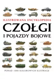 Czołgi i pojazdy bojowe. Ilustrowana encyklopedia