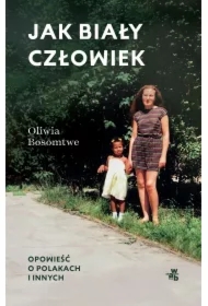 Jak biały człowiek. Opowieść o Polakach i innych
