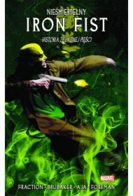 Historia żelaznej pięści. Nieśmiertelny Iron Fist. Tom 3