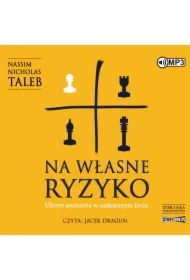 Na własne ryzyko. Ukryte asymetrie w codziennym życiu