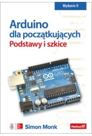 Arduino dla początkujących. Podstawy i szkice w.2