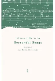 Sorrowful Songs. Pieśni żałosne