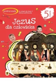 Jezus dla człowieka 5. Podręcznik do religii dla V klasy szkoły podstawowej
