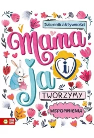 Mama i ja. Tworzymy wspomnienia