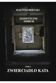 Egoistyczne odbicie T.1 Zwierciadło kata