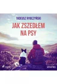 Jak zszedłem na psy
