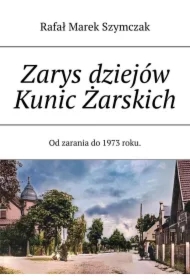 Zarys dziejów Kunic Żarskich