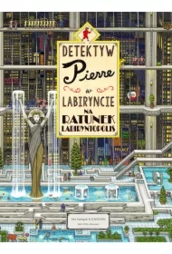 Na ratunek Labiryntopolis. Detektyw Pierre w labiryncie. Tom 2