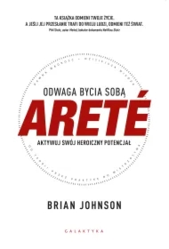 ARETÉ. Odwaga bycia sobą. Aktywuj swój heroiczny potencjał