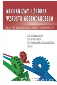 Mechanizmy i źródła wzrostu gospodarczego. Polityka ekonomiczna a wzrost gospodarczy
