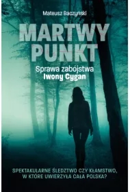 Martwy punkt. Sprawa zabójstwa Iwony Cygan