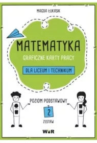 Matematyka. Graficzne karty pracy dla liceum i technikum. Zestaw 2. Poziom podstawowy