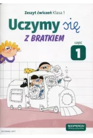 Uczymy się z Bratkiem. Klasa 1. Zeszyt ćwiczeń. Część 1