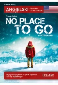 Angielski. Kryminał z ćwiczeniami. No Place to Go. W potrzasku