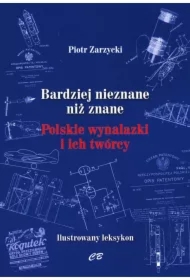 Bardziej nieznane niż znane. Polskie wynalazki i ich twórcy