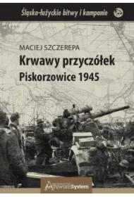 Krwawy przyczółek Piskorzowice 1945