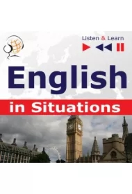 English in Situations. Listen & Learn to Speak (for French, German, Italian, Japanese, Polish, Russian, Spanish speakers)