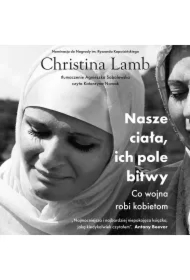 Nasze ciała, ich pole bitwy. Co wojna robi kobietom