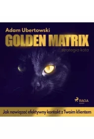 Golden Matrix. Jak nawiązać efektywny kontakt z Twoim klientem