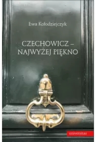 Czechowicz - najwyżej piękno. Światopogląd poetycki wobec modernizmu literackiego