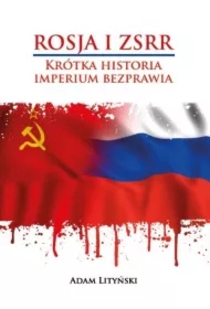 ROSJA I ZSRR. KRÓTKA HISTORIA IMPERIUM BEZPRAWIA