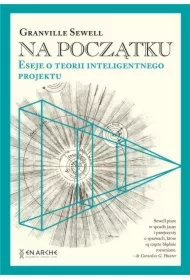 Na początku. Eseje o teorii inteligentnego projektu