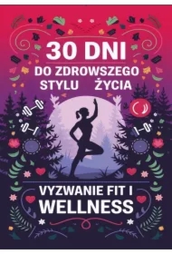30 dni do zdrowszego stylu życia: wyzwanie fit i wellness