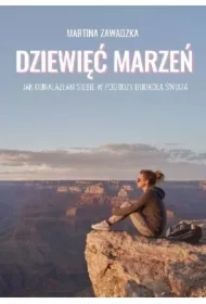 Dziewięć marzeń. Jak odnalazłam siebie w podróży dookoła świata