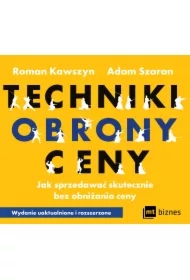 Techniki obrony ceny. Jak sprzedawać skutecznie bez obniżania ceny