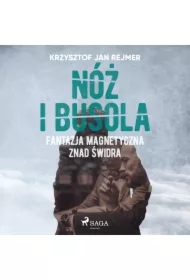 Nóż i busola. Fantazja magnetyczna znad Świdra