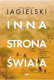 Inna strona świata. Reporter o punktach zapalnych i miejscach przemilczanych