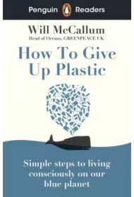Penguin Readers Level 5 How to Give Up Plastic