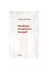 Metafizyka energetyczna Ewangelii