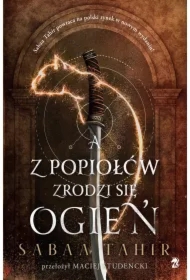 A z popiołów zrodzi się ogień. An Ember in the Ashes. Tom 1