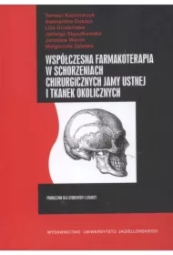 Współczesna farmakoterapia w schorzeniach chirurgicznych jamy ustnej i tkanek okolicznych. Podręcznik dla studentów i lekarzy