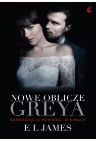 Nowe oblicze Greya. Pięćdziesiąt twarzy Greya. Tom 5